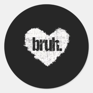 Bruh Meme Funny Saying Bro Greeting Teens Boys Val Classic Round Sticker