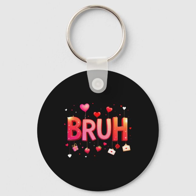 Bruh Meme Funny Saying Bro Greeting Teens Boys Val Keychain (Front)
