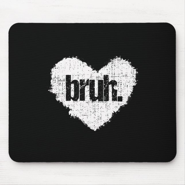 Bruh Meme Funny Saying Bro Greeting Teens Boys Val Mouse Pad (Front)