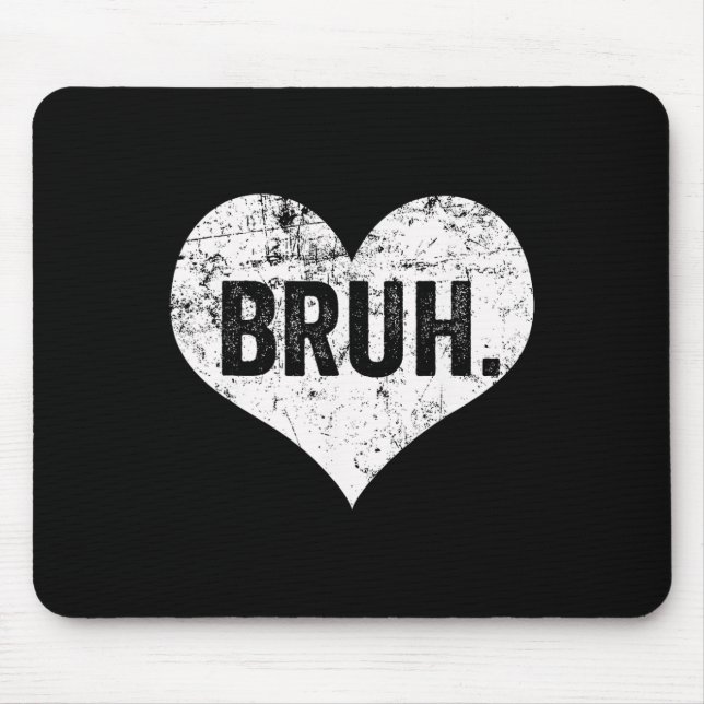 Bruh Meme Funny Saying Bro Greeting Teens Boys Val Mouse Pad (Front)