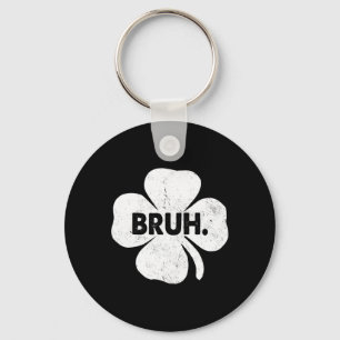 Bruh Meme Funny Saying Bro Teens Boys St Patricks Keychain