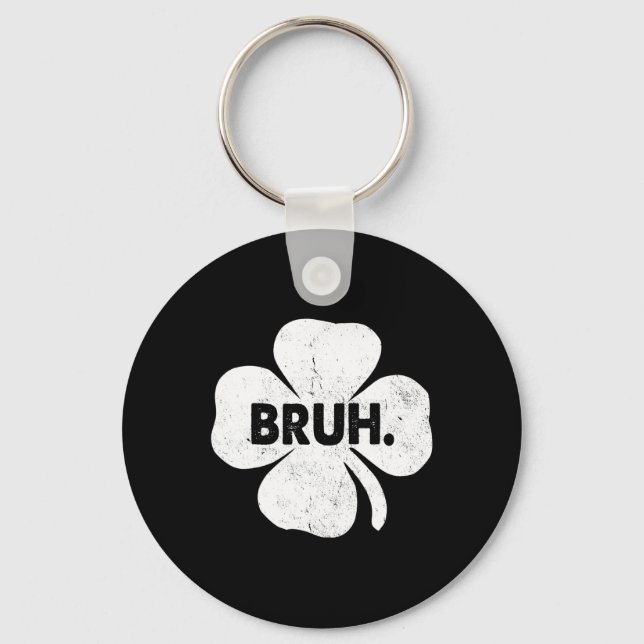 Bruh Meme Funny Saying Bro Teens Boys St Patricks  Keychain (Front)