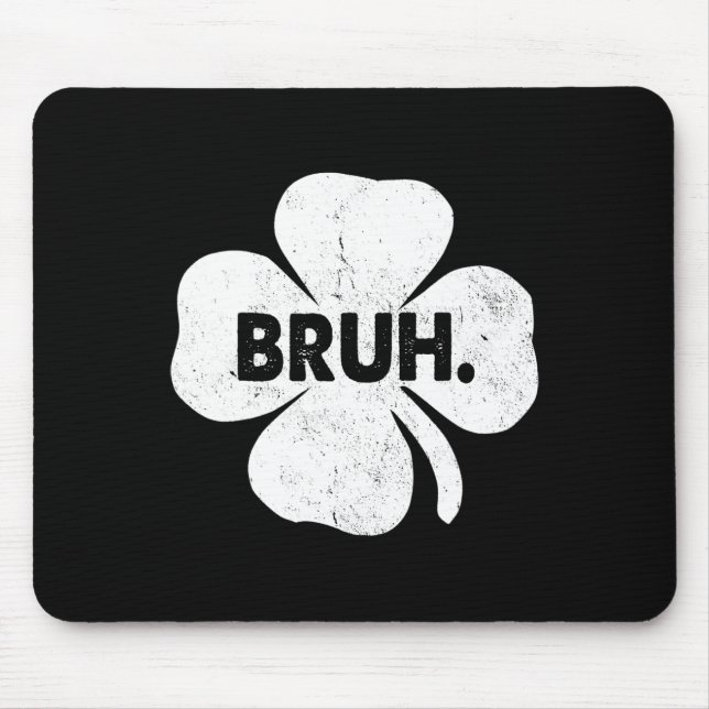 Bruh Meme Funny Saying Bro Teens Boys St Patricks  Mouse Pad (Front)
