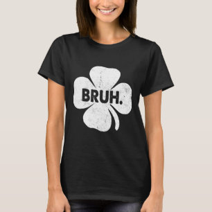 Bruh Meme Funny Saying Bro Teens Boys St Patricks  T-Shirt