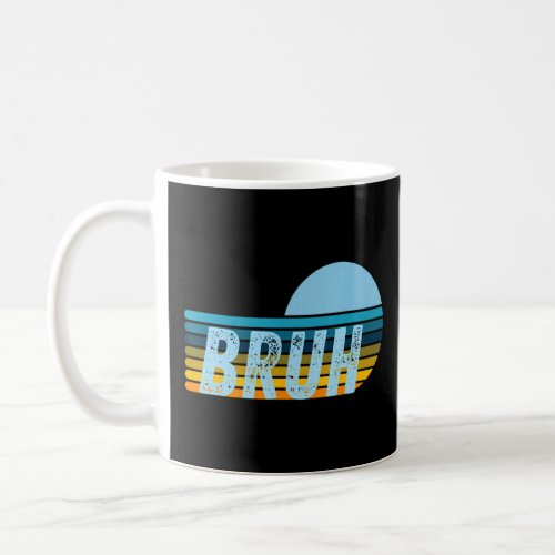 Bruh Meme Funny Saying Brother Greeting Teens Boys Coffee Mug