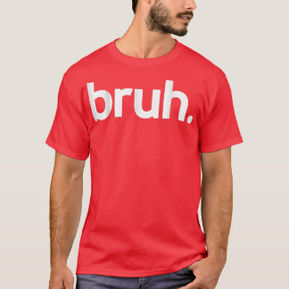 Bruh Meme Funny Saying Brother Greeting Teens Boys T-Shirt