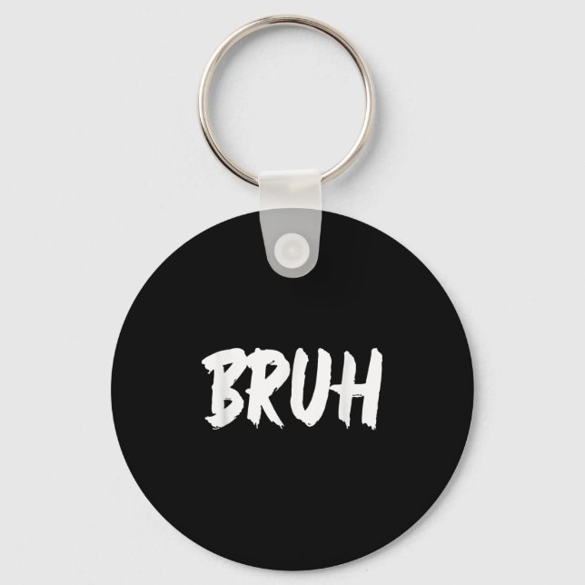 Bruh Meme Funny Saying Brother Greeting Teens Men  Keychain (Front)