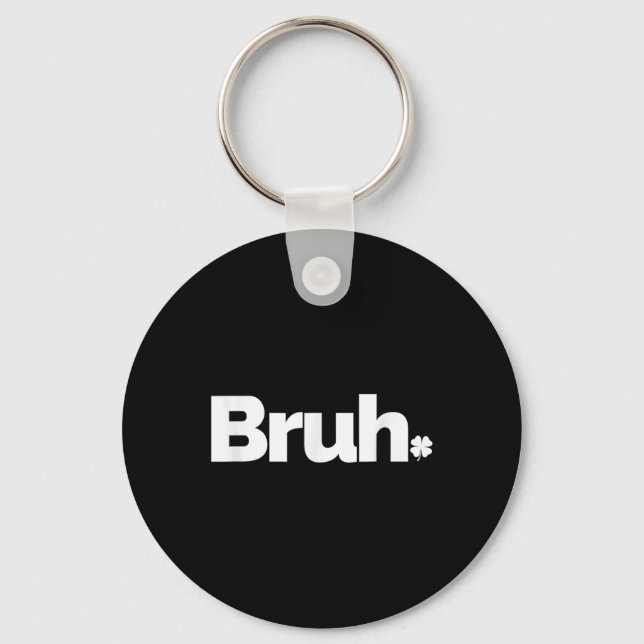 Bruh Meme Funny Saying Brother Retro St Patricks D Keychain (Front)