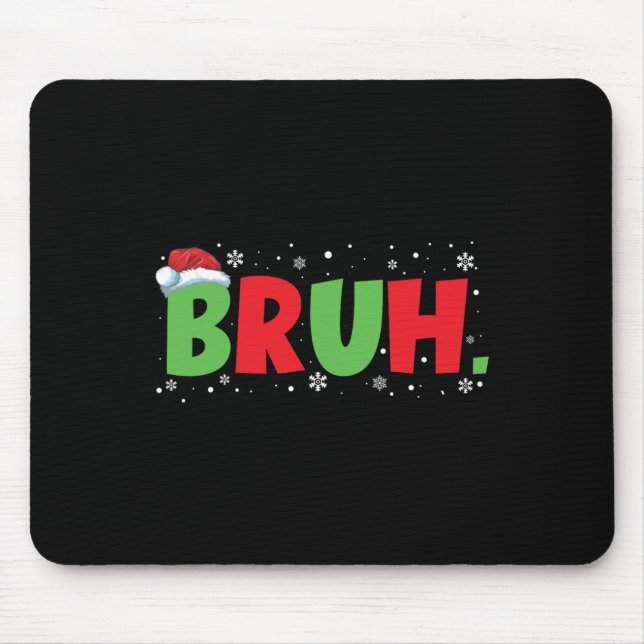 Bruh Meme Funny Saying Teens Greeting Boys Youth C Mouse Pad (Front)