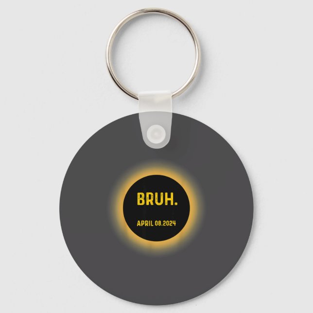 Bruh Meme Funny Saying Total Solar Eclipse 04.08.2 Keychain (Front)