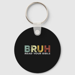 Bruh Meme Read Your Bible God Funny Modern Christi Keychain