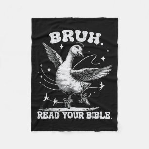 Bruh Meme Read Your Bible God Funny Silly Goose Ch Fleece Blanket