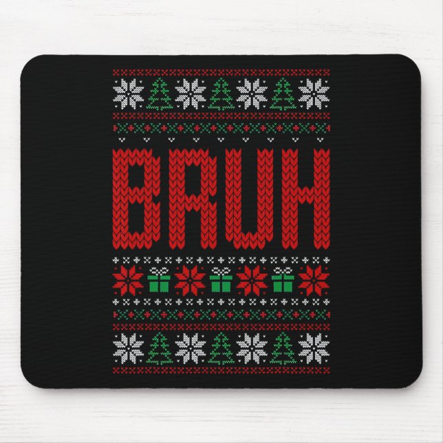 Bruh Meme Saying Bro Greeting Teens Boys Men Ugly  Mouse Pad (Front)