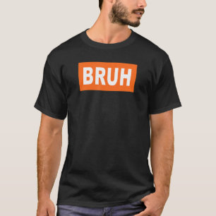 Bruh Meme Saying Brother Boys Men Sarcastic Saying T-Shirt