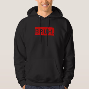 Bruh Meme Saying Brother Greeting Boys Men Teens Hoodie