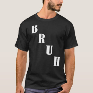 Bruh Meme Saying Brother Greeting Men Teens Boys T-Shirt