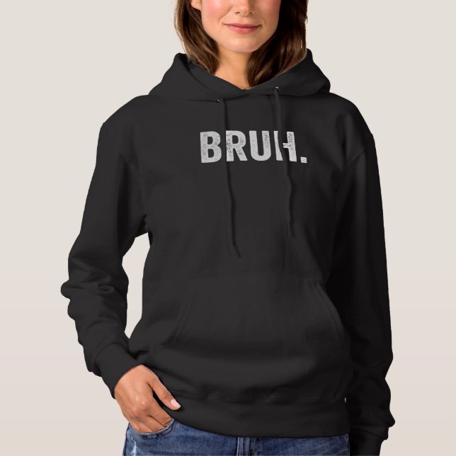 Bruh Meme  Saying Jokes Brother Greeting Teens Boy Hoodie (Front)
