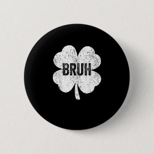 Bruh Meme Shamrock Funny St Patricks Day Teens Boy Button