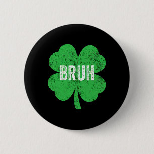 Bruh Meme Shamrock Funny St Patricks Day Teens Boy Button