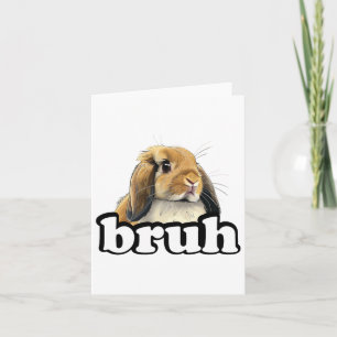Bruh Mini Holland Lop Bunny Rabbit Lover  Card