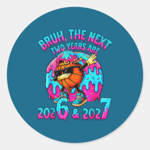 Bruh Next Two Years 2026 2027 Drip Ice Cream Baske Classic Round Sticker