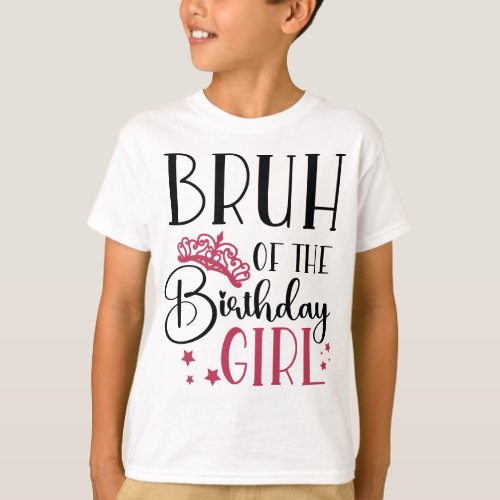 Bruh of the Birthday Girl Custom Matching Family T_Shirt