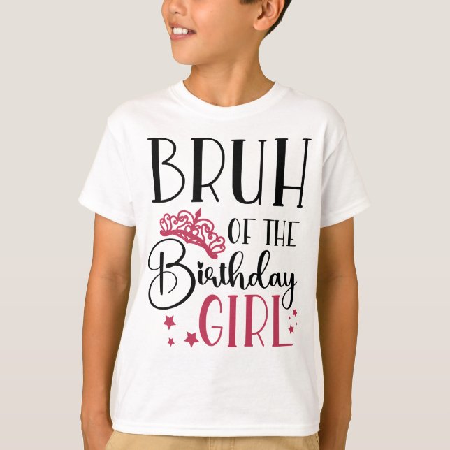 Bruh of the Birthday Girl Custom Matching Family T-Shirt (Front)