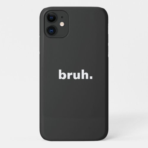 bruh one word minimalism design  iPhone 11 case
