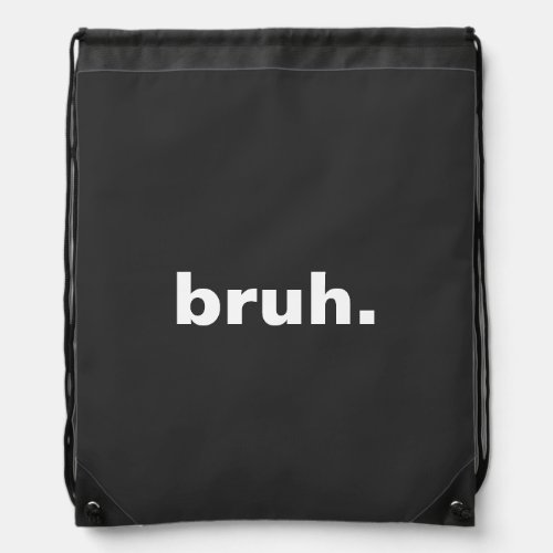 bruh one word minimalism design  drawstring bag