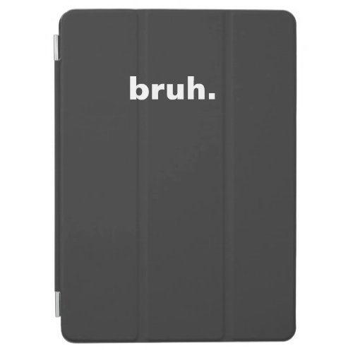 bruh one word minimalism design  iPad air cover