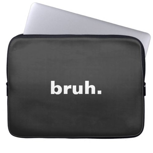 bruh one word minimalism design  laptop sleeve