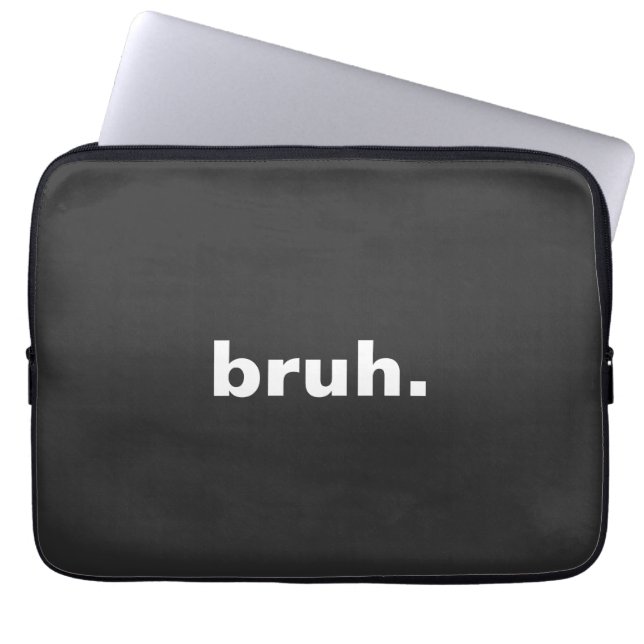 bruh one word minimalism design  laptop sleeve (Front)