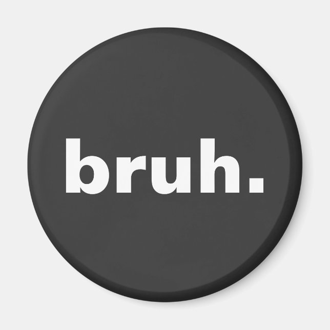bruh one word minimalism design  magnet (Front)