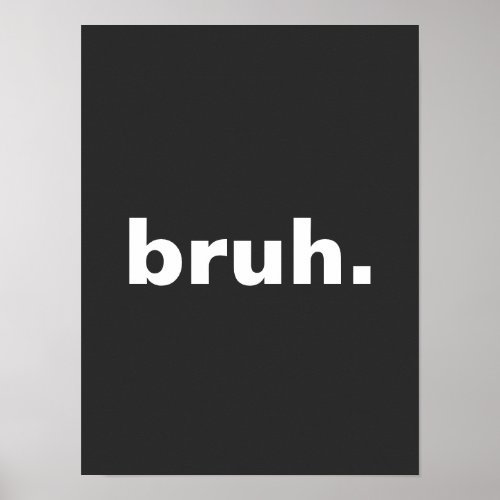 bruh one word minimalism design  poster