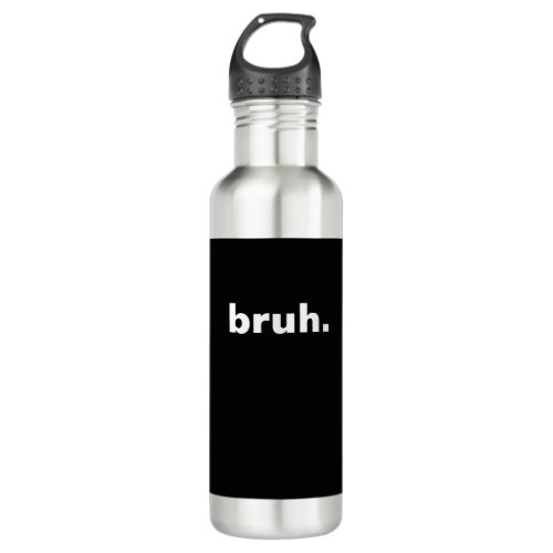 bruh one word minimalism design  stainless steel water bottle