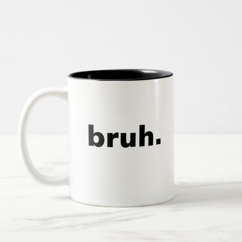 bruh one word minimalism design  Two_Tone coffee mug