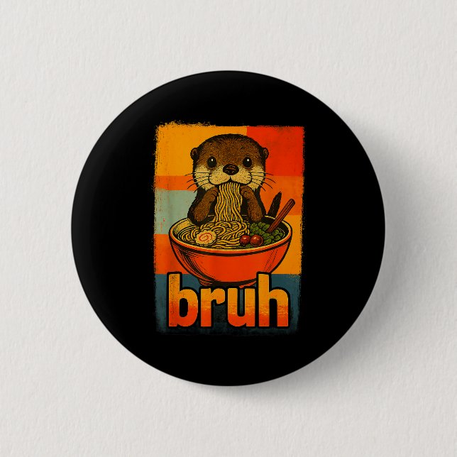 Bruh Otter Eating Japanese Ramen Noodles Men Women Button (Front)
