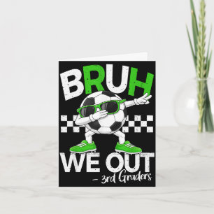 Bruh out 3rd grade dabbing last day of schoolBruh Card