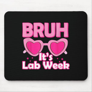 Bruh Pink Lab Week 2024 Medical Lab Science Lab Te Mouse Pad