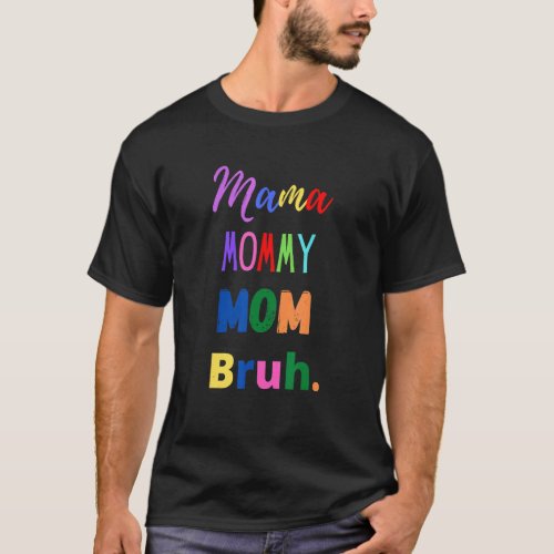 Bruh Print Mama Mommy Mom Bruh T_Shirt