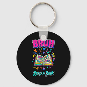 Bruh read a book funny reading bookworm retro 90s keychain