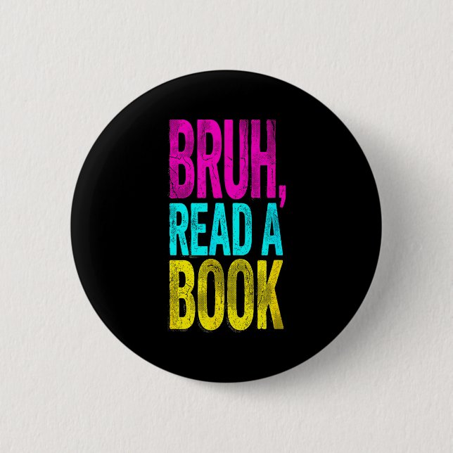 Bruh read a book funny reading bookworm student button (Front)