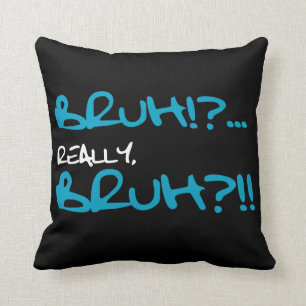 Bruh!? Really Bruh Funny Sayings Throw Pillow