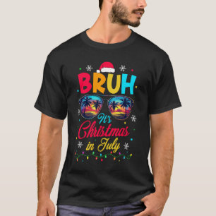 Bruh Santa Claus Sunglasses Beach Christmas In Jul T-Shirt