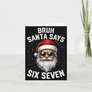 Bruh Santa Says Six Seven Funny Christmas 67 Meme Card
