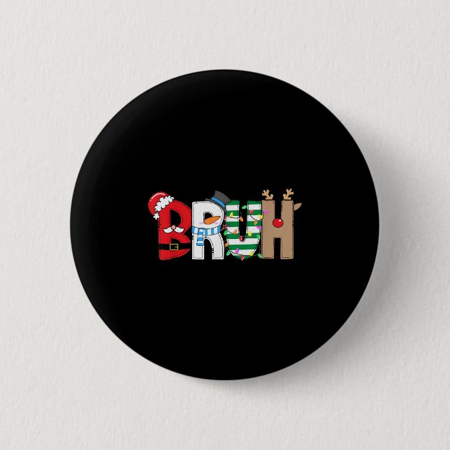 Bruh Santa Snowman Elf Reindeer Merry Christmas Xm Button (Front)