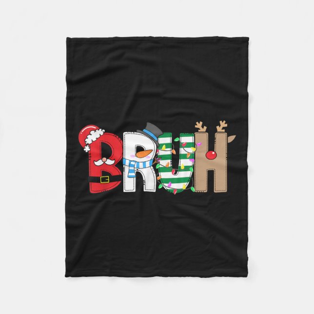 Bruh Santa Snowman Elf Reindeer Merry Christmas Xm Fleece Blanket (Front)