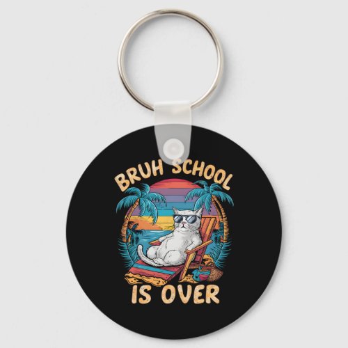 Bruh School Is Over  Keychain