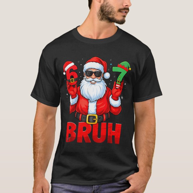 Bruh Six Seven 67 Meme 6 7 Elf Santa Christmas Paj T-Shirt (Front)