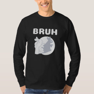 Bruh Slang Meme Saying Teens Meme s Bruh T-Shirt
